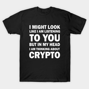 I am thinking about Crypto T-Shirt